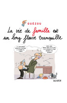 La vie de famille est un long fleuve tranquille