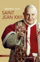 Méditer avec saint jean xxiii