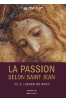 La passion selon saint jean ou le jugement du monde