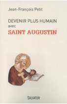 Devenir plus humain avec saint augustin