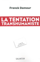 La tentation transhumaniste