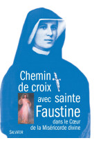 Chemin de croix avec sainte faustine dans le coeur de la miséricorde divine