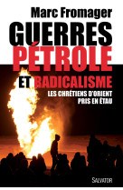 Guerres pétrole et radicalisme