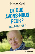 De quoi avons-nous peur? désarmons-nous