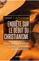 Enquête sur le début du christianisme