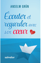 Ecouter et regarder avec son coeur