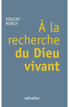 A la recherche du dieu vivant