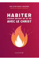 Habiter chaque instant de sa vie avec le christ