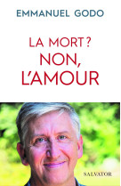 La mort? non, l'amour