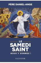 Le samedi saint nous y sommes!