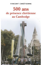 500 ans de présence chrétienne au cambodge