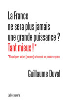 La france ne sera plus jamais une grande puissance ? tant mieux !