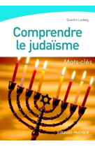 Comprendre le judaisme. mots-cles