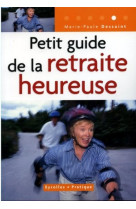 Petit guide de la retraite heureuse