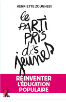 Le parti pris des jeunes - réinventer l'éducation  populaire