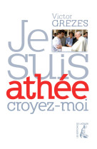 Je suis athée, croyez-moi