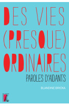 Des vies presque ordinaires, paroles d'aidants