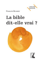 La bible dit-elle vrai ?