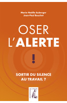 Oser l'alerte, sortir du silence au travail