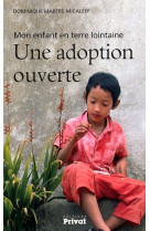 Mon enfant en terre lointaine une adoption ouverte