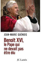 Benoît xvi le pape qui ne devait pas être élu