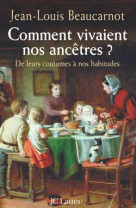 Comment vivaient nos ancêtres ? de leurs coutumes à nos habitudes