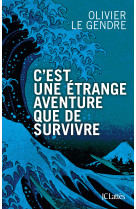 C'est une étrange aventure que de survivre