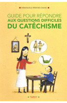 Guide pour repondre aux questions difficiles au catechisme