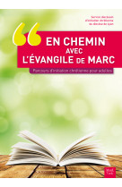 En chemin avec l'evangile de marc parcours d'initiation chretienne pour adultes