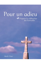 Pour un adieu - preparer la celebration des funerailles