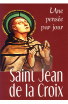 Saint jean de la croix : une pensee par jour