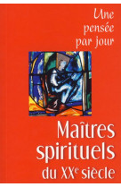 Maitres spirituels au xxe siecle : une pensee par jour