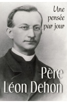 Pere leon dehon : une pensee par jour