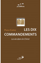 Dix commandements (les) : la vie dans le christ