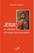 Jesus - chemin de toutes les rencontres