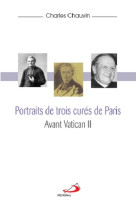 Portraits de 3 cures de paris avant vatican ii