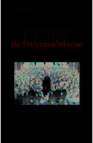 âme de l'oecuménisme (l')