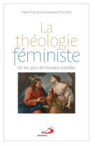 Théologie féministe (la) un lieu pour de nouveaux possibles