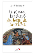 Roman inachevé du boeuf de la crèche (le)