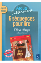 6 séquences pour lire dico dingo cycle 3 niveau 1