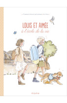 Louis et aimée   à l école de la vie