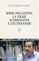 Soins palliatifs, la vraie alternative à l euthanasie