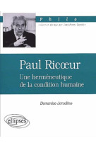 Ricoeur paul, une herméneutique de la condition humaine