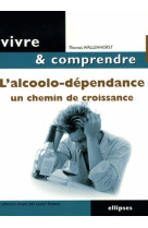 L'alcoolo-dépendance - un chemin de croissance