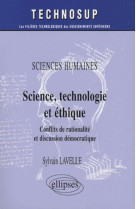 Sciences humaines, science, technologie et éthique, conflits de rationalité et discussion démocratique - niveau b