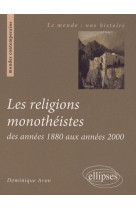 Les religions monothéistes des années 1880 aux années 2000