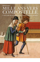 Mille ans vers compostelle