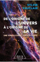 De l'origine de l'univers à l'origine de la vie