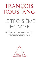 Le troisième homme , entre rupture personnelle et crise catholique