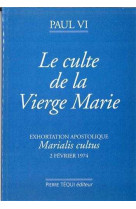 Culte de la vierge selon l'exortation apostolique de sa sainteté paul vi